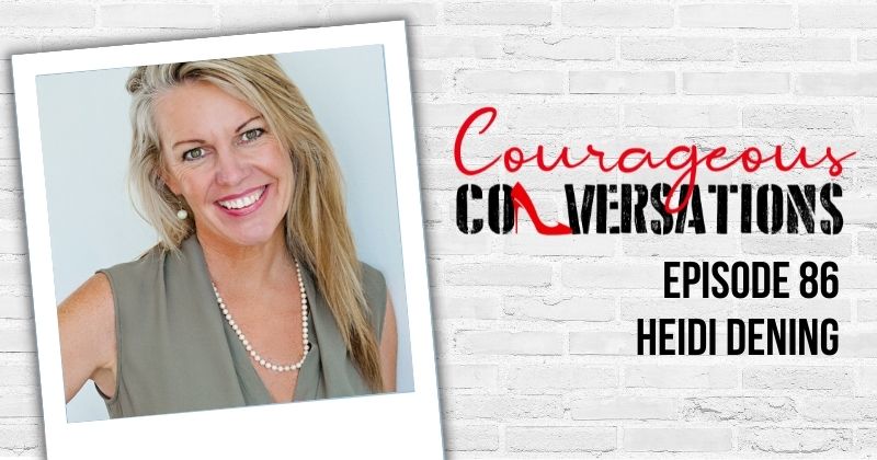 Courageous Conversations - Heidi Dening Courageous Conversations - Heidi Dening